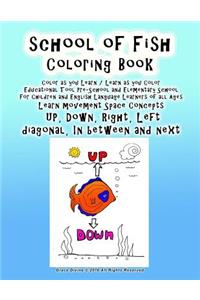 School of Fish Coloring Book Color as you Learn / Learn as you Color Educational Tool Pre-School and Elementary School For Children and English Language Learners of all Ages Learn movement Space Concepts UP Down Right Left diagonal In between and n