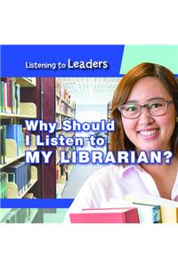 Why Should I Listen to My Librarian?
