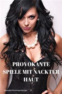 Provokante Spiele mit nackter Haut
