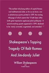 Shakespeare's Topping Tragedy Of Relit Romeo And Jim-dandy Juliet