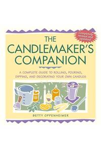 Candlemaker's Companion: A Complete Guide to Rolling, Pouring, Dipping, and Decorating Your Own Candles