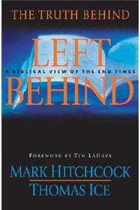 The Truth Behind Left Behind: A Biblical View of the End Times