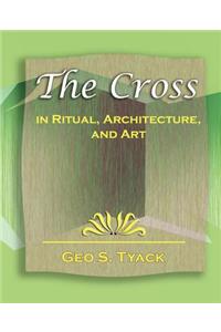 Cross in Ritual, Architecture, and Art - 1896
