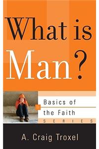 What Is Man?