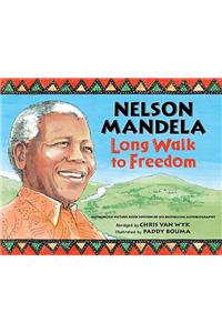 Nelson Mandela: Long Walk to Freedom: Long Walk to Freedom