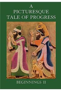 Picturesque Tale of Progress: Beginnings II