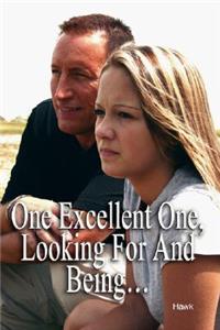 One Excellent One, Looking for and Being...