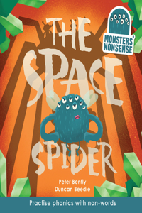 Monsters' Nonsense: The Space Spider: Practise Phonics with Non-Words