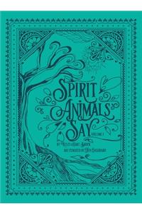 Spirit Animals Say: Volume 1