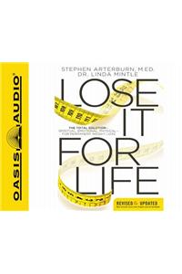 Lose It for Life: The Total Solution: Spiritual, Emotional, Physical; For Permanent Weight Loss