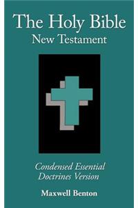 Holy Bible New Testament, Condensed Essential Doctrines Version