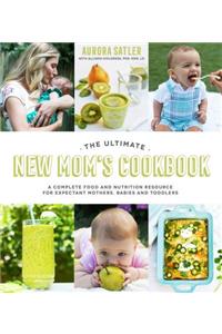 Ultimate New Mom's Cookbook