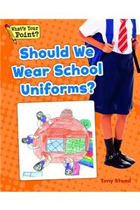 Should We Wear School Uniforms?