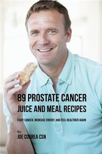 89 Prostate Cancer Juice and Meal Recipes