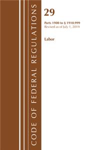 Code of Federal Regulations, Title 29 Labor/OSHA 1900-1910.999, Revised as of July 1, 2019