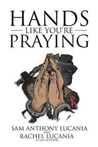 Hands Like You're Praying