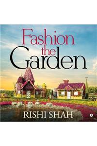 Fashion the Garden
