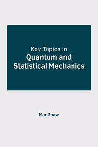 Key Topics in Quantum and Statistical Mechanics