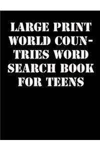 Large print World Countries Word Search Book for Teens: large print puzzle book.8,5x11, matte cover,41 Activity Puzzle Book with solution