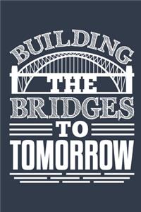 Building The Bridges To Tomorrow