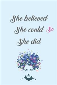 She believed she could do so she did