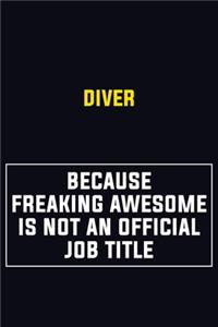 Diver Because Freaking Awesome Is Not An Official Job Title