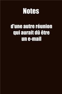 Notes d'une autre réunion qui aurait dû être un e-mail