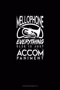 Mellophone, Everything Else Is Just Accompaniment