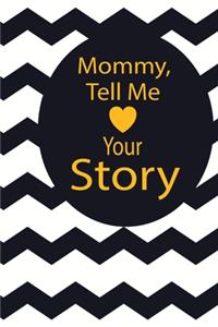 Mommy, tell me your story