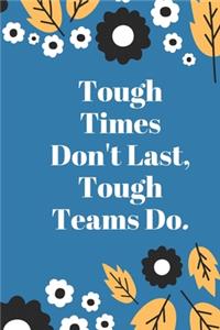 Tough Times Don't Last, Tough Teams Do