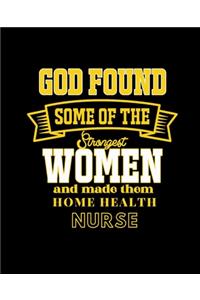 God Found Some of the Strongest Women and Made Them Home Health Nurse