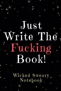 Just Write the Fucking Book!