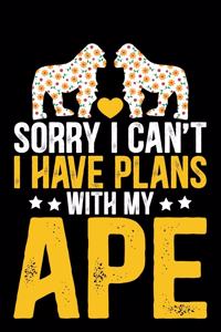 Sorry I Can't I Have Plans With My APE