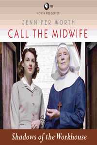 Call the Midwife: Shadows of the Workhouse