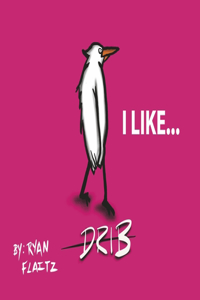 Drib I Like...