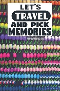 Let's Travel And Pick Memories