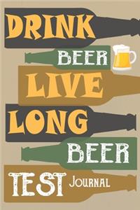 Drink Beer Live Long Beer Test Journal