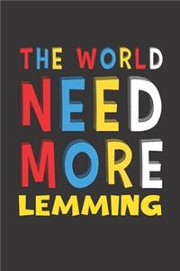 The World Need More Lemming