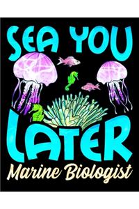 Sea You Later Marine Biologist