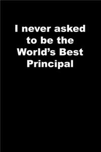 I never asked to be the World's Best Principal