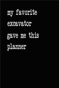 My Favorite Excavator Gave Me This Planner