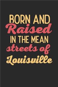Born And Raised In The Mean Streets Of Louisville