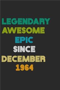 LEGENDARY AWESOME EPIC SINCE DECEMBER 1964 Notebook Birthday Gift