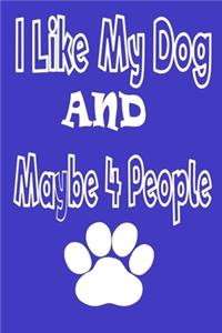 I Like My Dog and Maybe 4 People