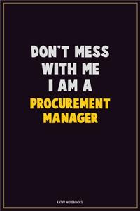 Don't Mess With Me, I Am A Procurement Manager