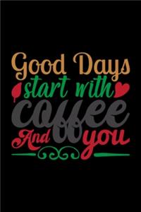 Good Day Start With Coffee & You
