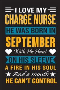 I Love My Charge Nurse He Was Born In September With His Heart On His Sleeve A Fire In His Soul And A Mouth He Can't Control