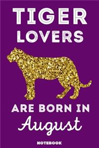 Tiger Lovers Are Born In August