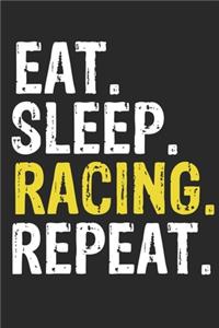Eat Sleep Racing Repeat Funny Cool Gift for Racing Lovers Notebook A beautiful