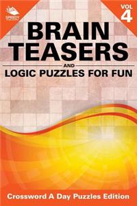 Brain Teasers and Logic Puzzles for Fun Vol 4